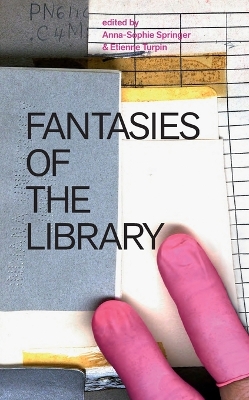 Fantasies of the Library by Anna-Sophie Springer