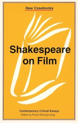Shakespeare on Film by Robert Shaughnessy