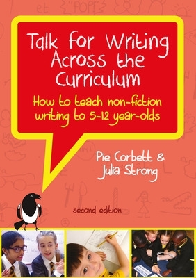 Talk for Writing Across the Curriculum: How to Teach Non-Fiction Writing to 5-12 Year-Olds (Revised Edition) book