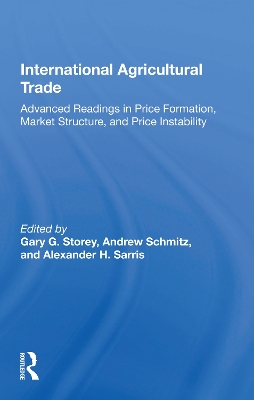 International Agricultural Trade: Advanced Readings In Price Formation, Market Structure, And Price Instability by Andrew Schmitz