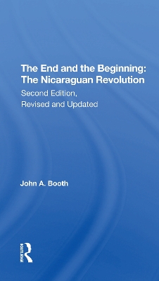 The End And The Beginning: The Nicaraguan Revolution, Second Edition, Revised And Updated book