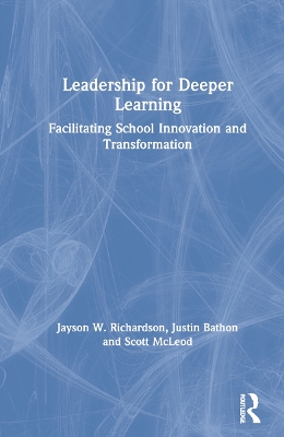 Leadership for Deeper Learning: Facilitating School Innovation and Transformation by Jayson W. Richardson