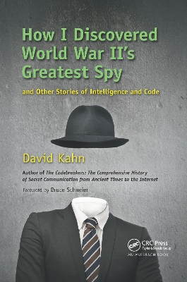 How I Discovered World War II's Greatest Spy and Other Stories of Intelligence and Code book