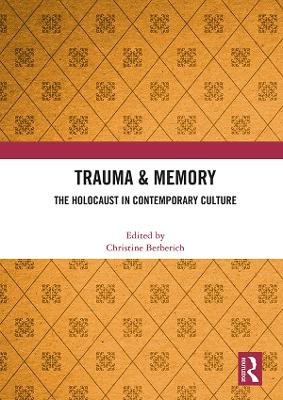 Trauma & Memory: The Holocaust in Contemporary Culture by Christine Berberich