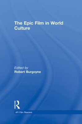 The Epic Film in World Culture by Robert Burgoyne