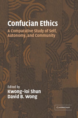 Confucian Ethics by Kwong-Loi Shun