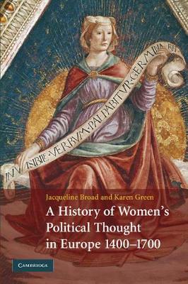 A History of Women's Political Thought in Europe, 1400-1700 by Jacqueline Broad