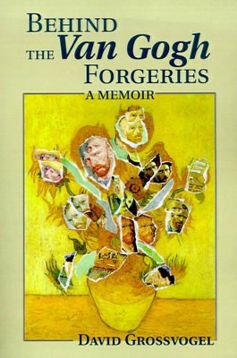 Behind the Van Gogh Forgeries: A Memoir book