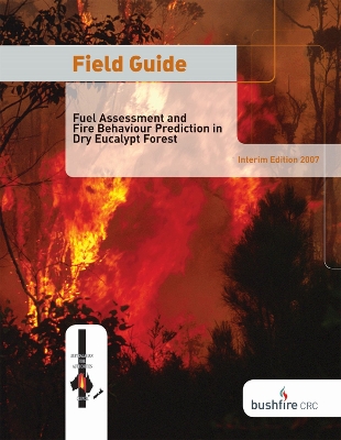Field Guide: Fuel Assessment and Fire Behaviour Prediction in Dry Eucalypt Forest book