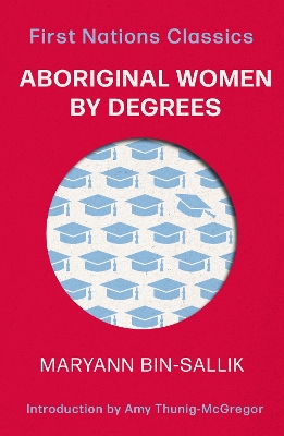 Aboriginal Women by Degrees: First Nations Classics book