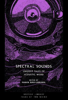 Spectral Sounds: Unquiet Tales of Acoustic Weird book