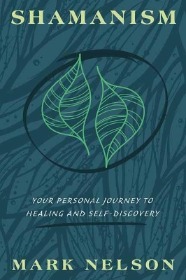 Shamanism: Your Personal Journey to Healing and Self-Discovery book