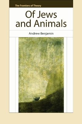 Of Jews And Animals by Andrew Benjamin