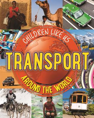 Children Like Us: Transport Around the World book