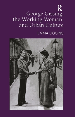 George Gissing, the Working Woman, and Urban Culture book