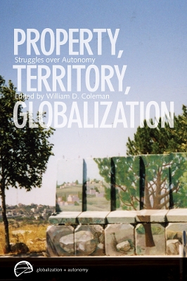Property, Territory, Globalization by William D. Coleman