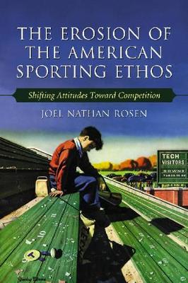 Erosion of the American Sporting Ethos book