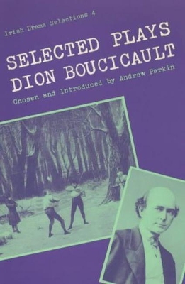 Selected Plays by Dion Boucicault