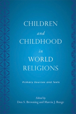 Children and Childhood in World Religions by Don S. Browning