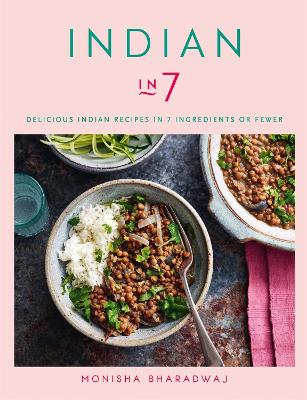 Indian in 7: Delicious Indian recipes in 7 ingredients or fewer book