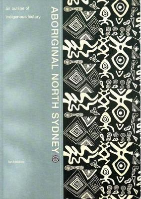 Aboriginal North Sydney: An Outline of Indigenous History book