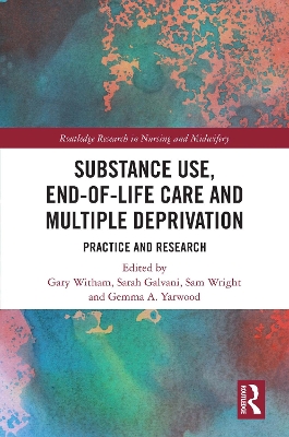 Substance Use, End-of-Life Care and Multiple Deprivation: Practice and Research book