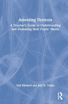Assessing Dyslexia: A Teacher’s Guide to Understanding and Evaluating their Pupils’ Needs book