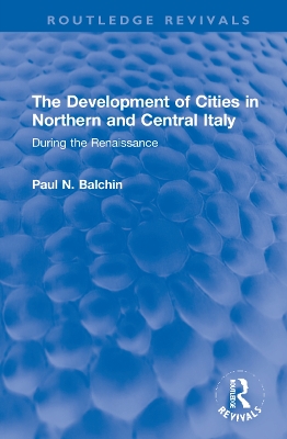 The Development of Cities in Northern and Central Italy: During the Renaissance book