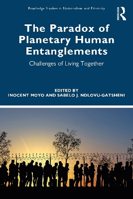 The Paradox of Planetary Human Entanglements: Challenges of Living Together by Inocent Moyo