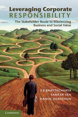 Leveraging Corporate Responsibility by C. B. Bhattacharya