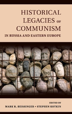 Historical Legacies of Communism in Russia and Eastern Europe book