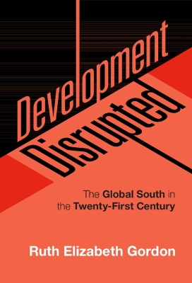 Development Disrupted: The Global South in the Twenty-First Century book