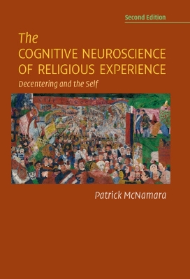 The The Cognitive Neuroscience of Religious Experience: Decentering and the Self by Patrick McNamara