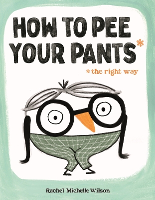 How to Pee Your Pants: The Right Way book