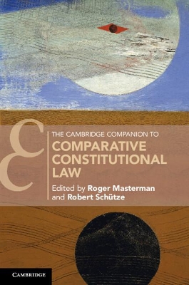 The Cambridge Companion to Comparative Constitutional Law by Roger Masterman