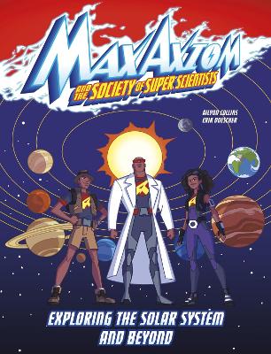 Exploring the Solar System and Beyond: A Max Axiom Super Scientist Adventure book