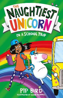 The Naughtiest Unicorn on a School Trip (The Naughtiest Unicorn series) by Pip Bird