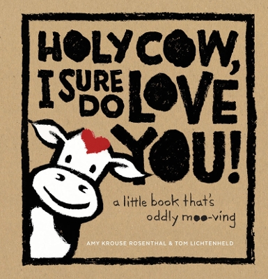 Holy Cow, I Sure Do Love You: A Little Book That's Oddly Moo-ving book