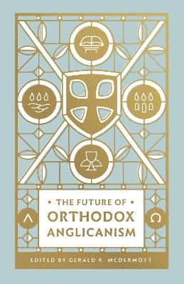 The Future of Orthodox Anglicanism book