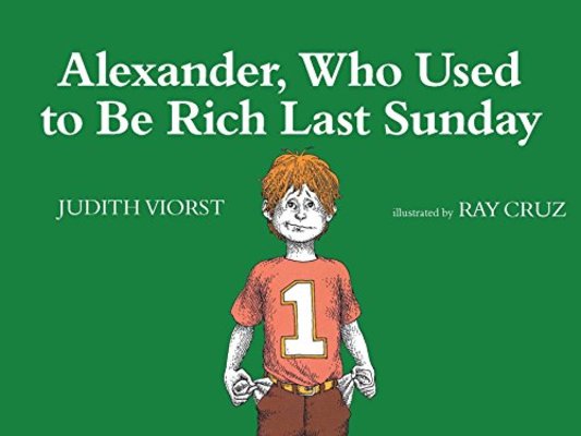 Alexander, Who Used to be Rich Last Sunday by Judith Viorst