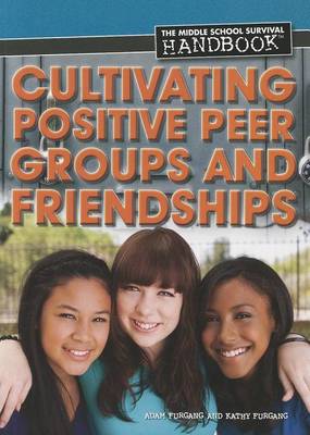 Cultivating Positive Peer Groups and Friendships by Adam Furgang