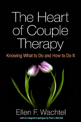 Heart of Couple Therapy by Ellen F. Wachtel