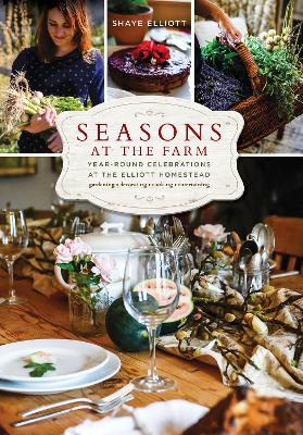 Seasons at the Farm: Year-Round Celebrations at the Elliott Homestead book