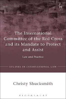 International Committee of the Red Cross and its Mandate to Protect and Assist book