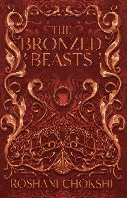The Bronzed Beasts: The finale to the New York Times bestselling The Gilded Wolves by Roshani Chokshi