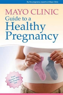 Mayo Clinic Guide to a Healthy Pregnancy book