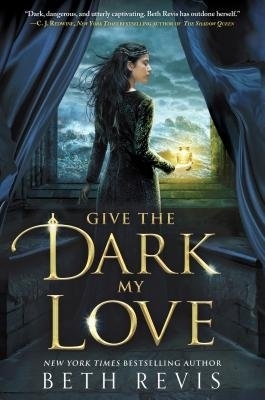 Give the Dark My Love by Beth Revis