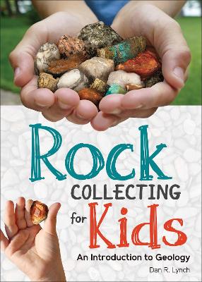 Rock Collecting for Kids: An Introduction to Geology book