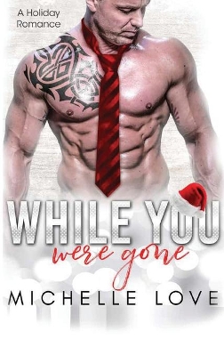 While You Were Gone: A Christmas Second Chance Romance book
