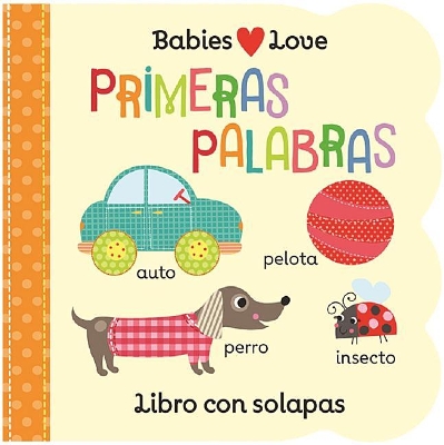 Babies Love Primeras Palabras / Babies Love First Words (Spanish Edition) book